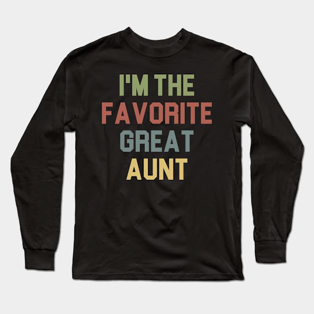 I'm The favorite Great Aunt / Funny Auntie Gift Idea / Gift for Aunt / Birthday Gifts / Aunt day Long Sleeve T-Shirt by First look